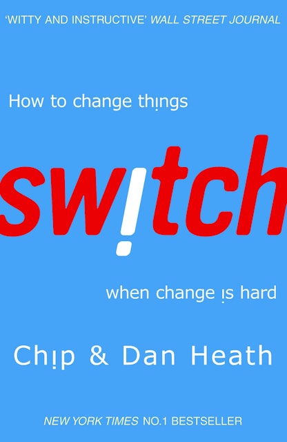 Dan Heath and Chip Heath Switch: How to Change Things When Change is Hard 1